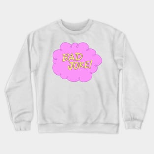 BAD JOKE! Crewneck Sweatshirt